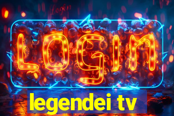 legendei tv